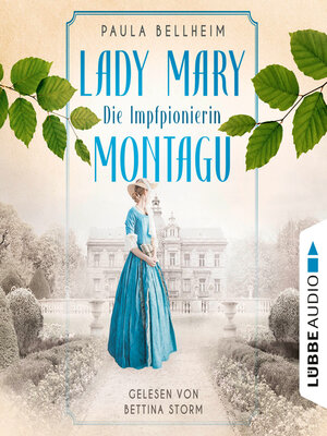 cover image of Die Impfpionierin--Lady Mary Montagu--Mit ihrem Wissen rettete sie Menschenleben und schrieb Medizingeschichte